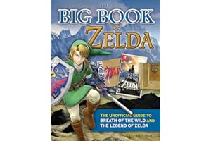 The Big Book of Zelda: The Unofficial Guide to Breath of the Wild and The Legend of Zelda