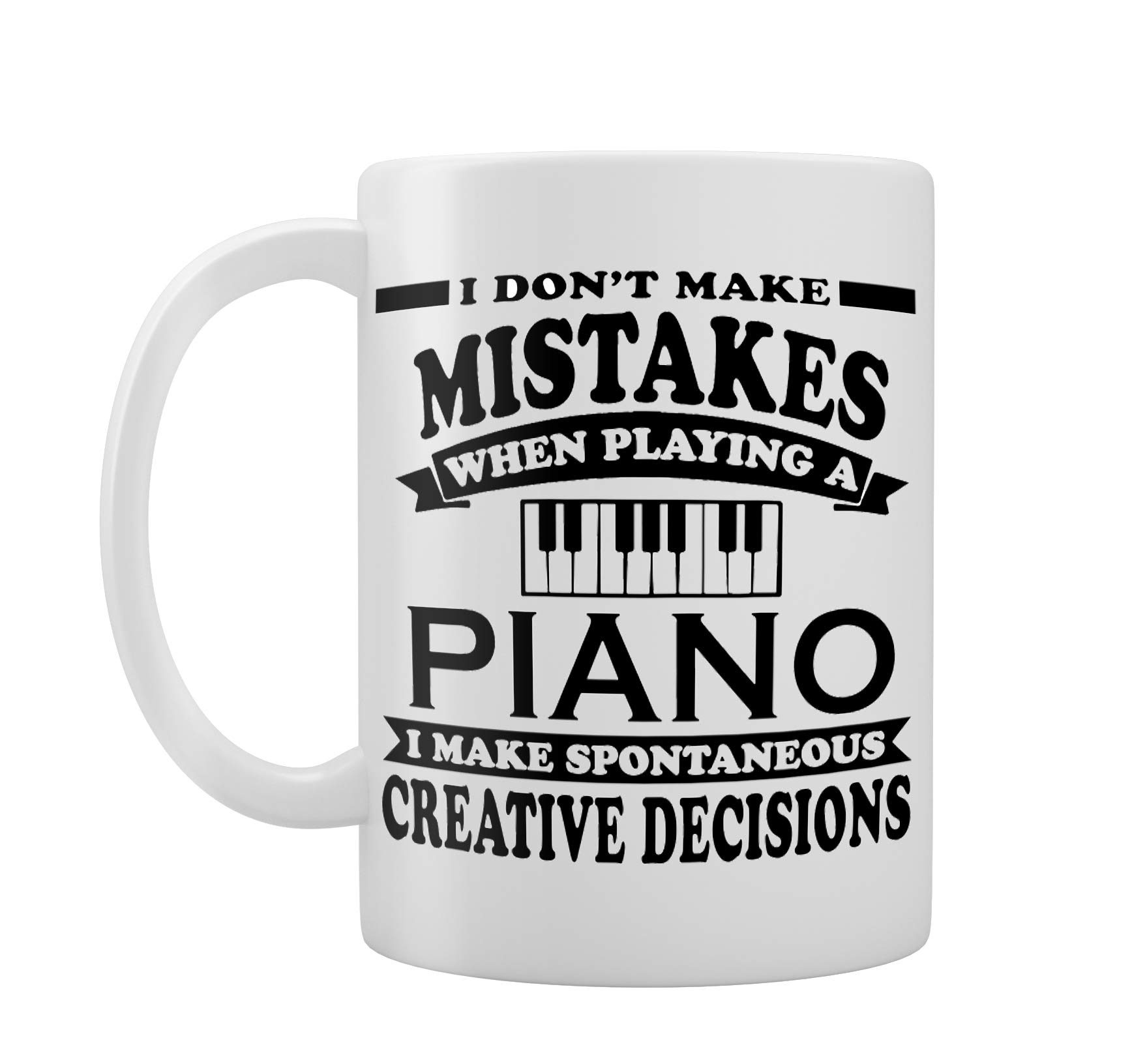 I Don't Make Mistakes When Playing a Piano - Funny Mug - Novelty Mug/Cup
