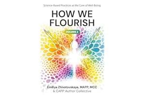 How We Flourish: Science-Backed Practices at the Core of Well-Being (Volume Two)