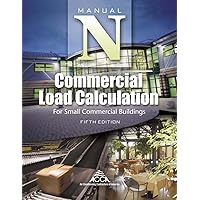 Commercial Load Calculation for Small Commercial Buildings, Manual N®