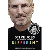 Steve Jobs: The Man Who Thought Different: A Biography