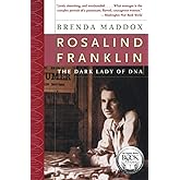 Rosalind Franklin: The Dark Lady of DNA