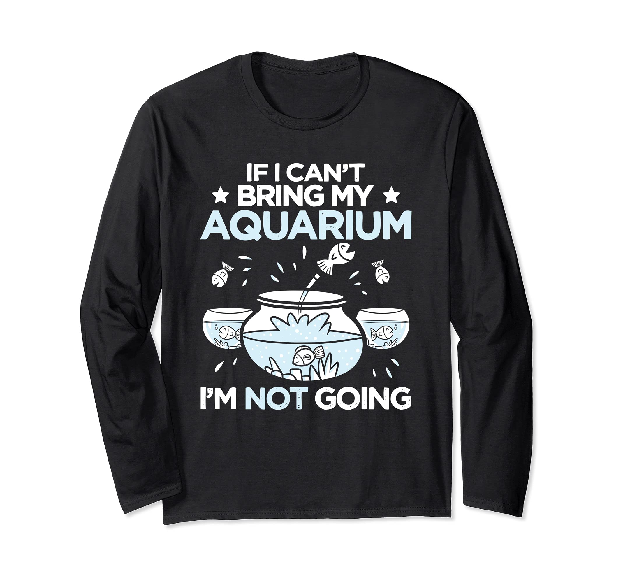 Fishkeeper Bring My Aquarium Aquaristics Aquarist Long Sleeve T-Shirt