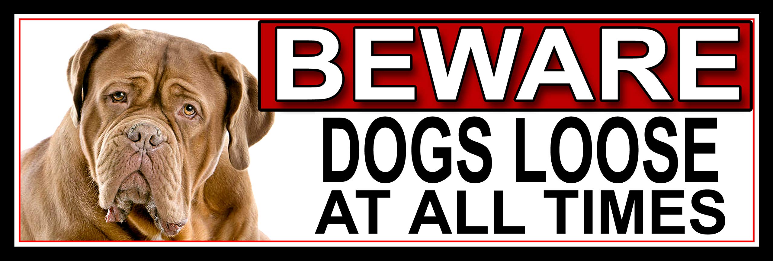 SHAWPRINT Dogue-De-Bordeaux BEWARE DOGS LOOSE AT ALL TIMES METAL GATE SIGN 266mm x 87mm. (388H2)