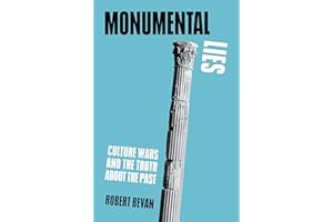 Monumental Lies: Culture Wars and the Truth about the Past