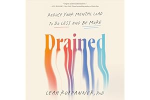 Drained: Reduce Your Mental Load to Do Less and Be More