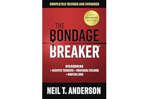 The Bondage Breaker: Overcoming *Negative Thoughts *Irrational Feelings *Habitual Sins