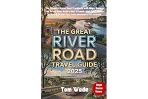 The. Great River Road Travel Guide 2025: The Ultimate Scenic Road Trip Guide with Maps: Explore the Great River Road’s Best Stopsm Local Eats, Hidden Towns & Travel Tips From Minnesota to Louisiana