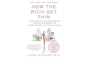 How the Rich Get Thin: Park Avenue's Top Diet Doctor Reveals the Secrets to Losing Weight and Feeling Great