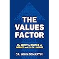 The Values Factor: The Secret to Creating an Inspired and Fulfilling Life