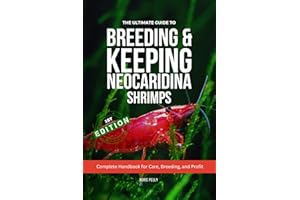 The Ultimate Guide to Breeding & Keeping Neocaridina Shrimps: Secret to Breeding Tons of Shrimps - Complete Handbook for Care