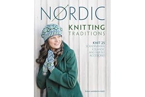 Nordic Knitting Traditions: Knit 25 Scandinavian, Icelandic and Fair Isle Accessories