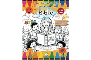 Les fascinantes histoires de la Bible (Livre de coloriage): Livre chrétien de coloriage pour enfants (4-8 ans) avec les histo