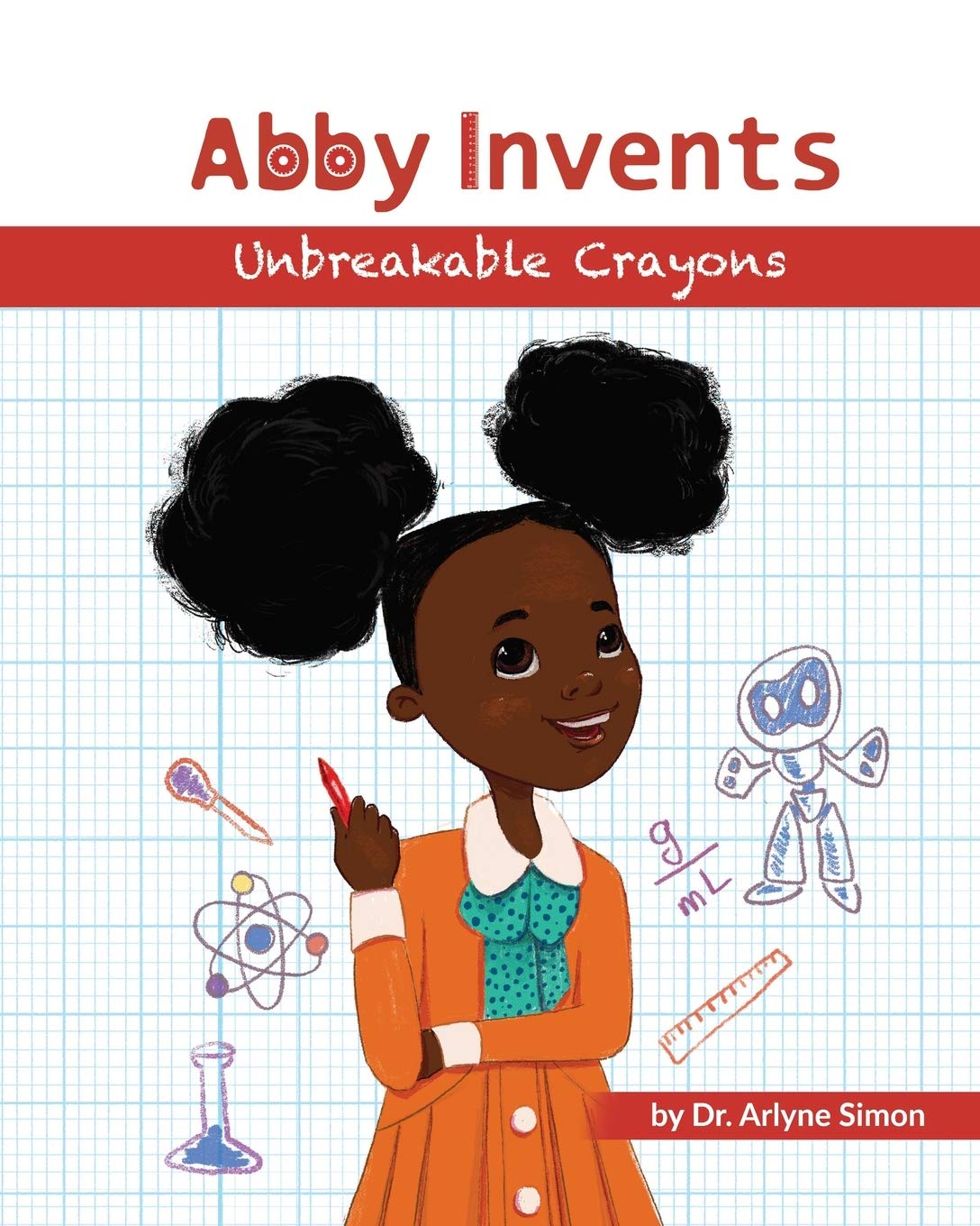 Abby Invents Unbreakable Crayons Abby Invents Unbreakable Crayons