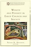 Wealth and Poverty in Early Church and Society (Holy Cross Studies in Patristic Theology and History)