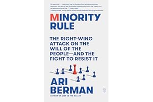 Minority Rule: The Right-Wing Attack on the Will of the People—and the Fight to Resist It