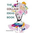 The Collage Ideas Book