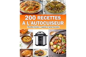 200 Recettes A L'autocuiseur: Recettes faciles, rapides et gourmandes