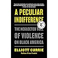 A Peculiar Indifference: The Neglected Toll of Violence on Black America