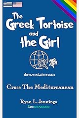 The Greek Tortoise and The Girl: Cross The Mediterranean (The Rainbow Travellers Book 4) Kindle Edition
