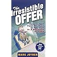 The Irresistible Offer: How to Sell Your Product or Service in 3 Seconds or Less