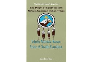 The Plight of Southeastern Native American Indian Tribes: Fighting Systemic Eracism