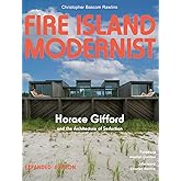 Fire Island Modernist: Horace Gifford and the Architecture of Seduction: Expanded Edition