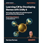 Learning C# by Developing Games with Unity 6: Get to grips with coding in C# and build simple 3D games in Unity from the ground up