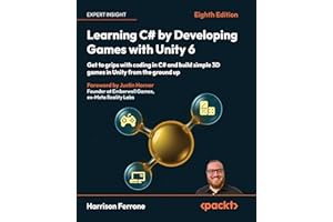 Learning C# by Developing Games with Unity 6: Get to grips with coding in C# and build simple 3D games in Unity from the ground up