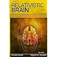 The Relativistic Brain: How it works and why it cannot be simulated by a Turing machine