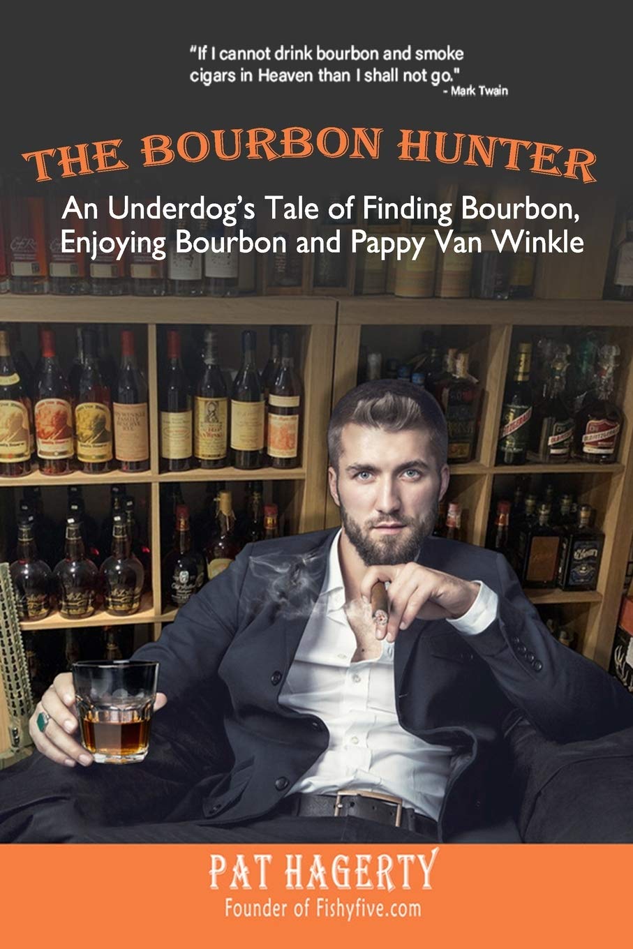 The Bourbon Hunter An Underdog S Tale Of Finding Bourbon Enjoying Bourbon And Pappy Van Winkle Hagerty Pat 9798576224500 Amazon Com Books