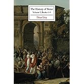 The History of Rome: Volume I (Books 1-8)