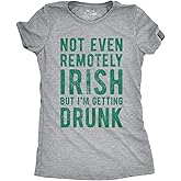 Womens Not Even Remotely Irish But Im Drunk T Shirt St Funny Saint Patricks Day