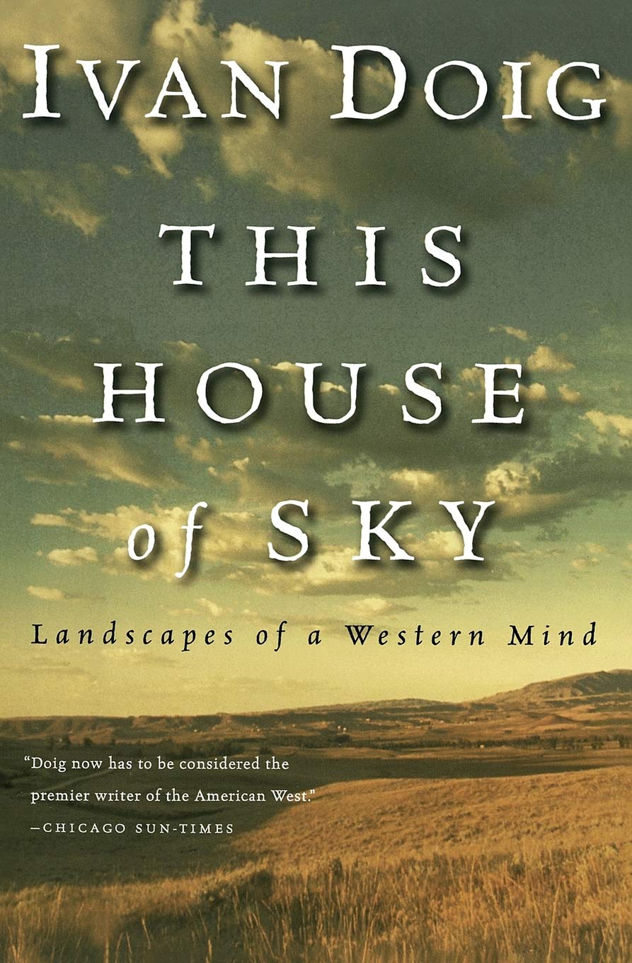 This House of Sky: Landscapes of a Western Mind: Doig, Ivan: 9780156899826:  Amazon.com: Books