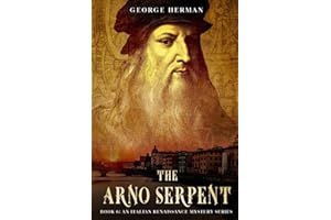 The Arno Serpent: The sixth adventure of Leonardo da Vinci and Niccolo da Pavia (An Italian Renaissance Mystery Series)