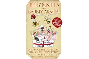 Bees Knees and Barmy Armies - Origins of the Words and Phrases we Use Every Day