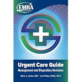 EMRA Urgent Care Guide: Management and Disposition Decisions