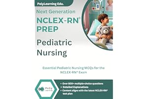 Next Generation NCLEX-RN Prep: Pediatric Nursing: Essential Pediatric Nursing MCQs for the NCLEX-RN Exam (NCLEX-RN Examinatio