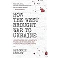 How the West Brought War to Ukraine: Understanding How U.S. and NATO Policies Led to Crisis, War, and the Risk of Nuclear Cat