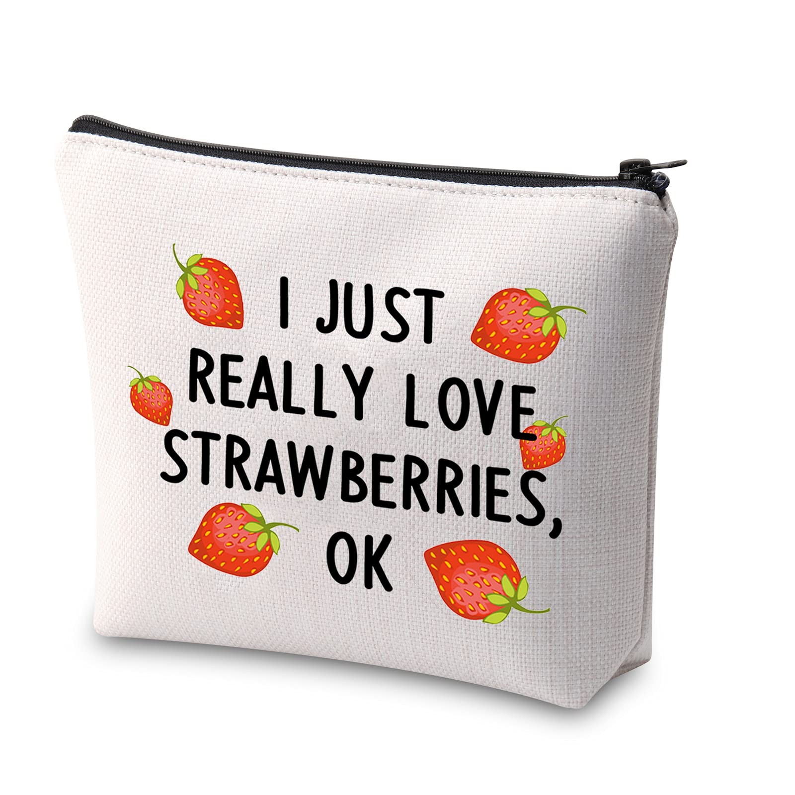 Funny Strawberry Gift I Just Really Love Strawberries Ok Makeup Bag Strawberry Lover Gift Cute Fruit Strawberry Cosmetic Bag Fruit Lover Gift