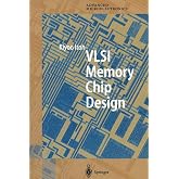 VLSI Memory Chip Design (Springer Series in Advanced Microelectronics, 5)