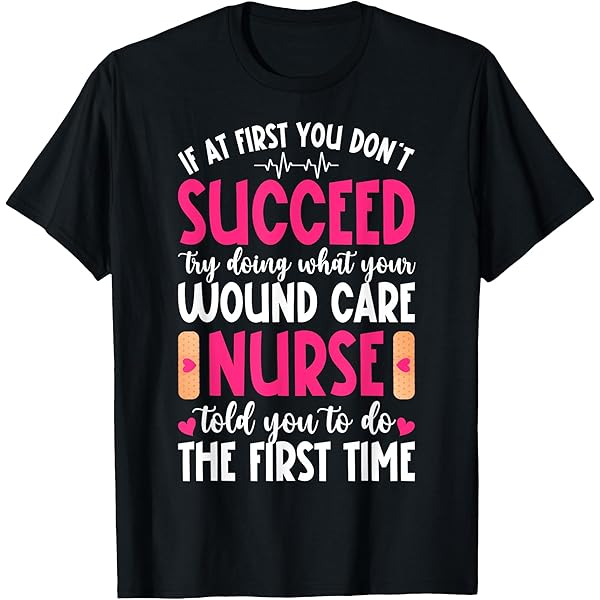 Amazon.com: What Your Wound Care Nurse Told You Wound Nurse