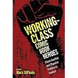 Working-Class Comic Book Heroes: Class Conflict and Populist Politics in Comics