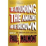 The Astounding, the Amazing, and the Unknown: A Novel