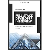 Cracking the Full Stack Developer Interview: The Complete Handbook Land the Job