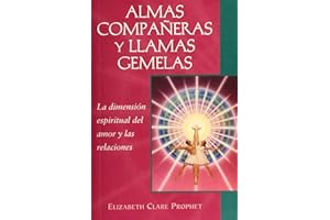 Almas compañeras y llamas gemelas: La dimensión espiritual del amor y las relaciones (Spanish Edition)