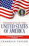 Presidents of the United States of America: A History of America's Leaders