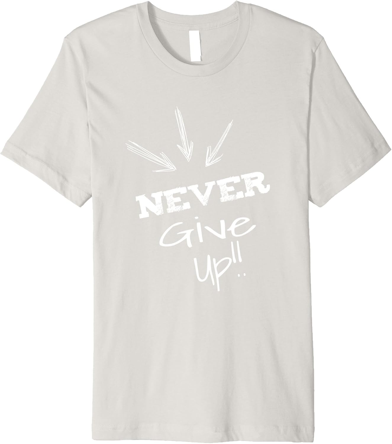 Amazon.com: NEVER Give Up!! Motivational Tee Shirt: Clothing