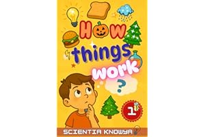 How Things Work: Amazing Science Facts for Curious Kids & Teens - Human Body, Food, Animals, Weather, Electricity & More Fun Topics from Halloween to ... World Works - The Curious Minds Collection)