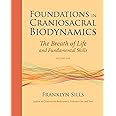 Foundations in Craniosacral Biodynamics, Volume One: The Breath of Life and Fundamental Skills
